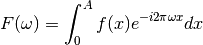 F(\omega) = \int_{0}^{A} f(x) e^{-i2\pi\omega x} dx