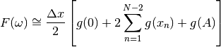 F(\omega) \cong \frac{\Delta x}{2}\left[
  g(0) + 2\sum_{n=1}^{N-2}g(x_n) + g(A) \right]